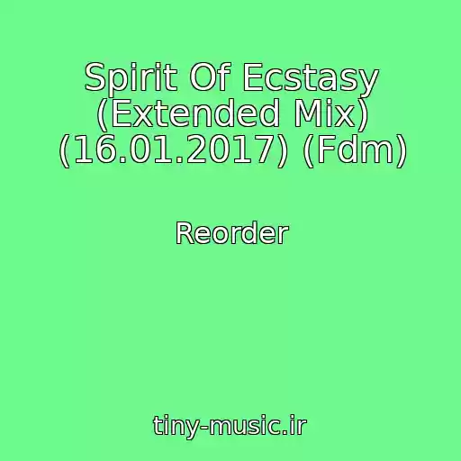 کاور آهنگ Spirit Of Ecstasy (Extended Mix) (16.01.2017) (Fdm) از Reorder