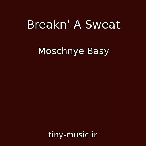 کاور آهنگ Breakn' A Sweat از Moschnye Basy