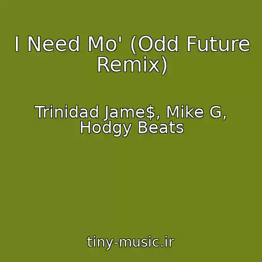 کاور آهنگ I Need Mo' (Odd Future Remix) از Trinidad Jame$, Mike G, Hodgy Beats