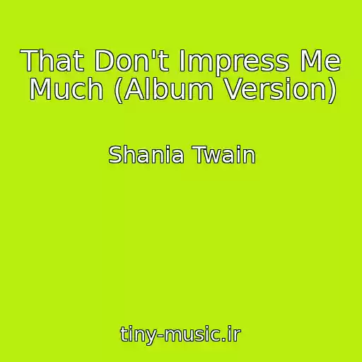کاور آهنگ That Don't Impress Me Much (Album Version) از Shania Twain