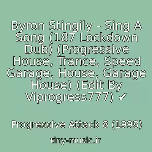 کاور آهنگ Byron Stingily - Sing A Song (187 Lockdown Dub) (Progressive House, Trance, Speed Garage, House, Garage House) (Edit By Viprogress777) ✔ از Progressive Attack 8 (1998)