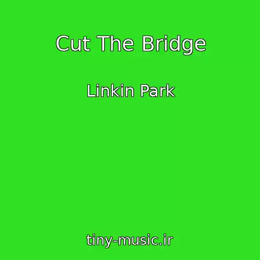کاور آهنگ Cut The Bridge از Linkin Park