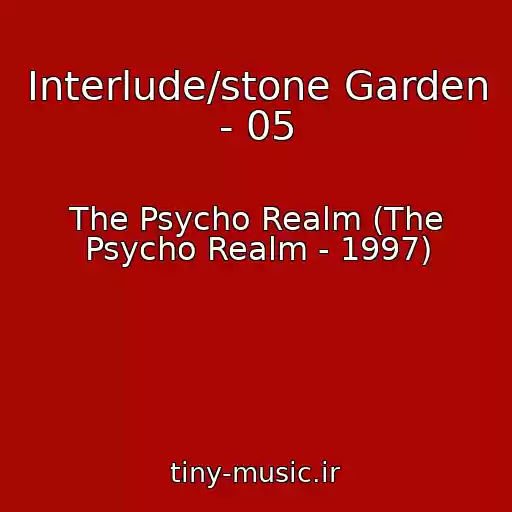 کاور آهنگ Interlude/stone Garden - 05 از The Psycho Realm (The Psycho Realm - 1997)