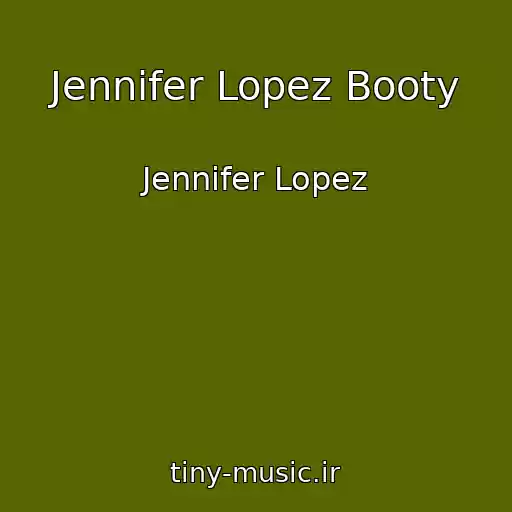 کاور آهنگ Jennifer Lopez Booty از Jennifer Lopez