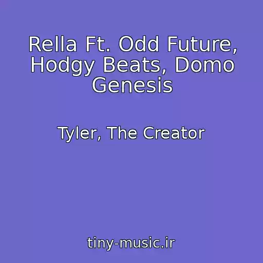 کاور آهنگ Rella Ft. Odd Future, Hodgy Beats, Domo Genesis از Tyler, The Creator