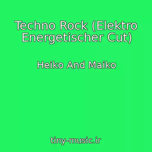کاور آهنگ Techno Rock (Elektro Energetischer Cut) از Heiko And Maiko
