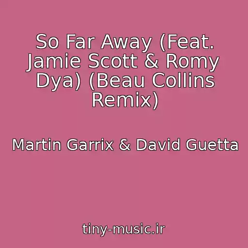 کاور آهنگ So Far Away (Feat. Jamie Scott & Romy Dya) (Beau Collins Remix) از Martin Garrix & David Guetta