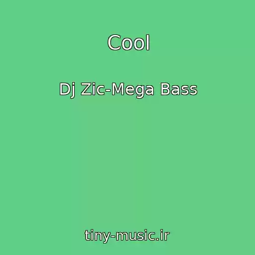 کاور آهنگ Cool از Dj Zic-Mega Bass