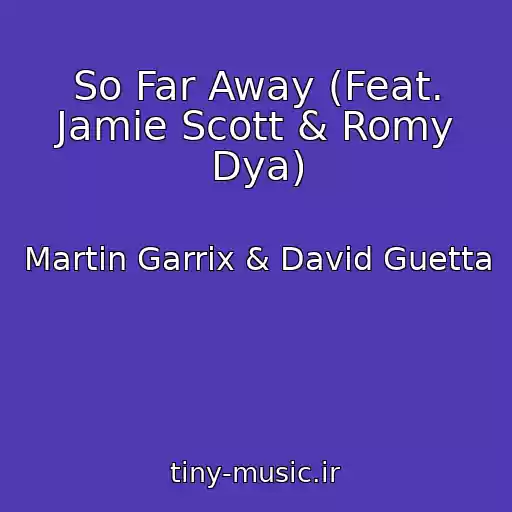 کاور آهنگ So Far Away (Feat. Jamie Scott & Romy Dya) از Martin Garrix & David Guetta