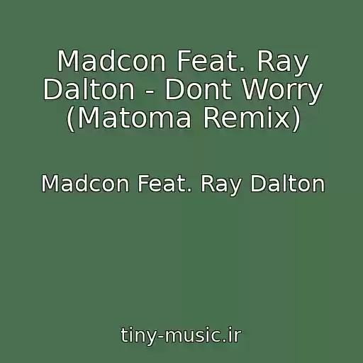 کاور آهنگ Madcon Feat. Ray Dalton - Dont Worry (Matoma Remix) از Madcon Feat. Ray Dalton