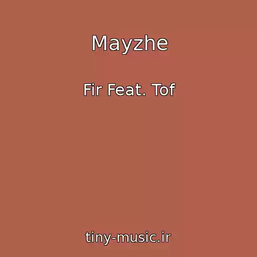 کاور آهنگ Mayzhe از Fir Feat. Tof