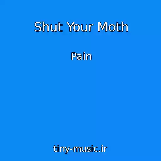 کاور آهنگ Shut Your Moth از Pain
