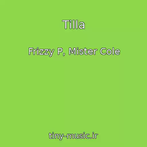 کاور آهنگ Tilla از Frizzy P, Mister Cole