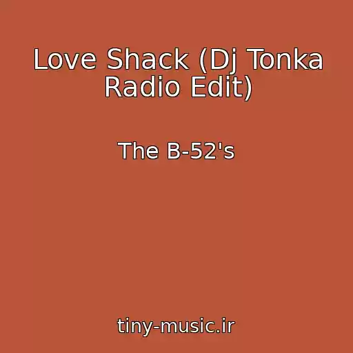 کاور آهنگ Love Shack (Dj Tonka Radio Edit) از The B-52's
