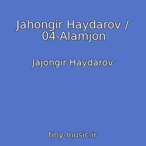 کاور آهنگ Jahongir Haydarov / 04-Alamjon از Jajongir Haydarov