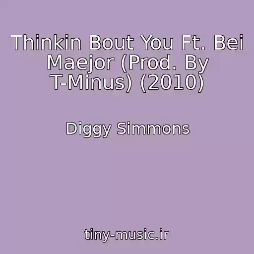 کاور آهنگ Thinkin Bout You Ft. Bei Maejor (Prod. By T-Minus) (2010) از Diggy Simmons