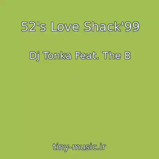 کاور آهنگ 52's Love Shack'99 از Dj Tonka Feat. The B