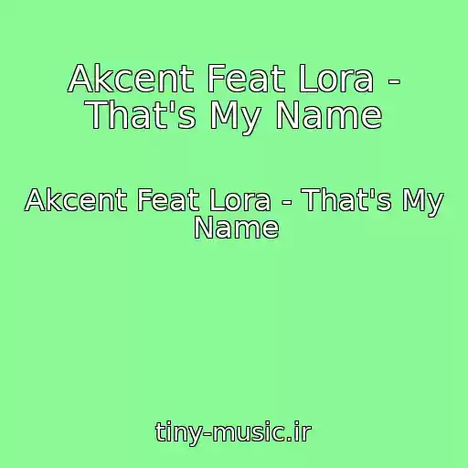 کاور آهنگ Akcent Feat Lora - That's My Name از Akcent Feat Lora - That's My Name