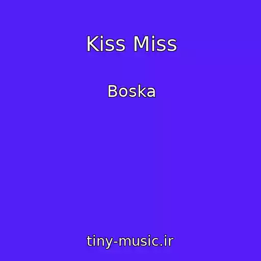 کاور آهنگ Kiss Miss از Boska