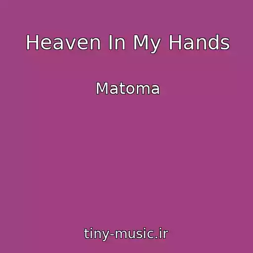کاور آهنگ Heaven In My Hands از Matoma