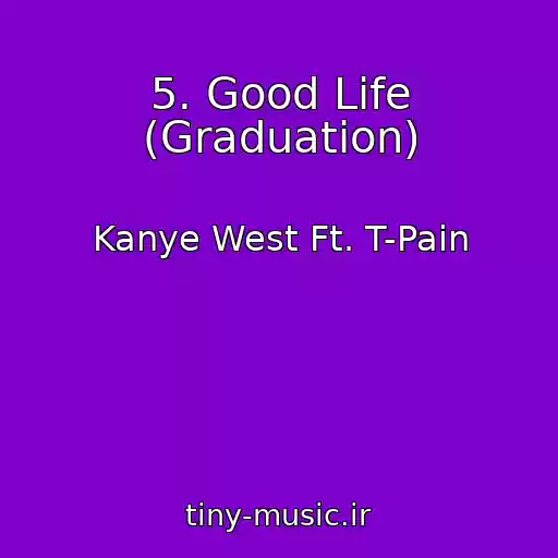 کاور آهنگ 5. Good Life (Graduation) از Kanye West Ft. T-Pain
