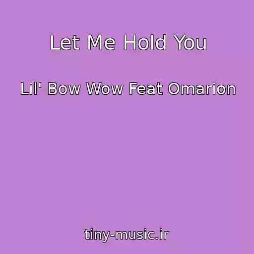 کاور آهنگ Let Me Hold You از Lil' Bow Wow Feat Omarion