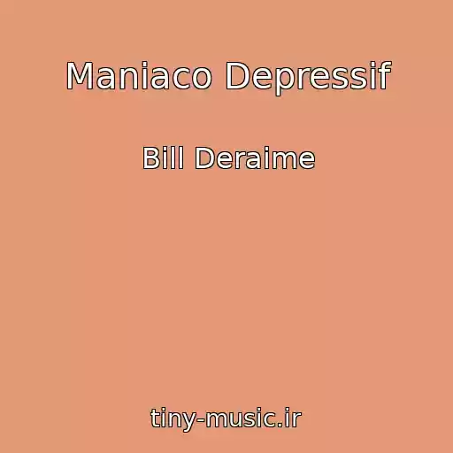 کاور آهنگ Maniaco Depressif از Bill Deraime
