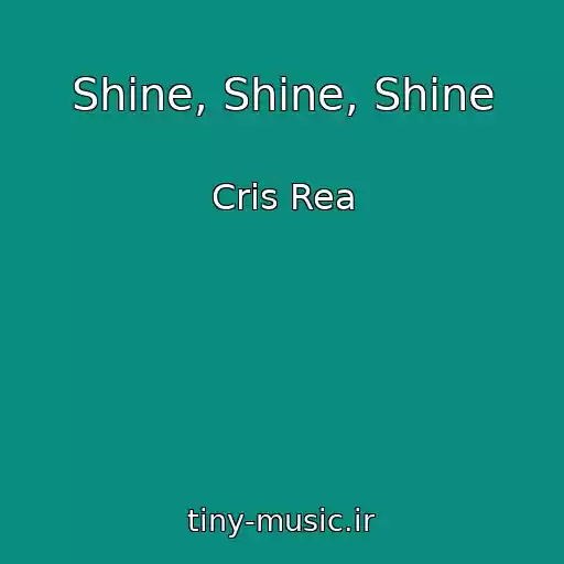 کاور آهنگ Shine, Shine, Shine از Cris Rea