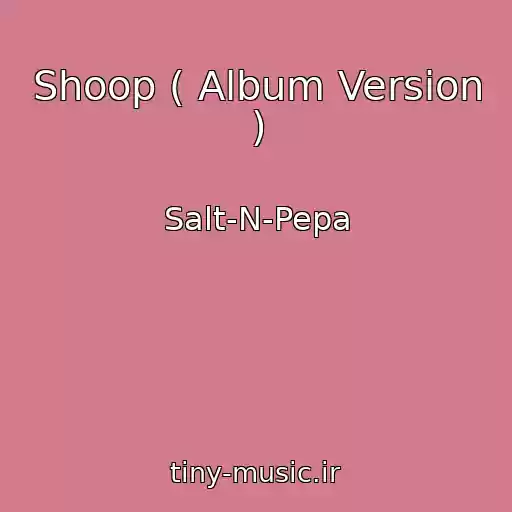 کاور آهنگ Shoop ( Album Version ) از Salt‐N‐Pepa