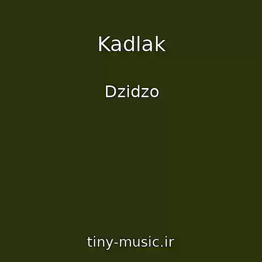 کاور آهنگ Kadlak از Dzidzo