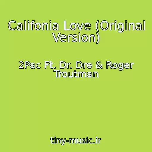 کاور آهنگ Califonia Love (Original Version) از 2Pac Ft. Dr. Dre & Roger Troutman