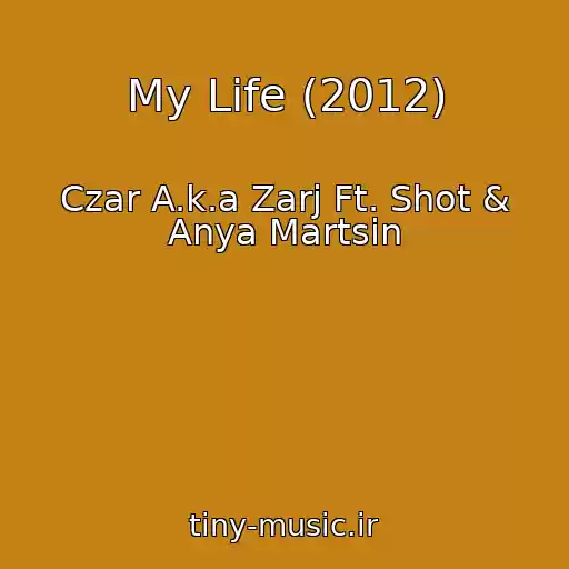 کاور آهنگ My Life (2012) از Czar A.k.a Zarj Ft. Shot & Anya Martsin