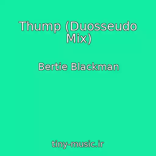 کاور آهنگ Thump (Duosseudo Mix) از Bertie Blackman