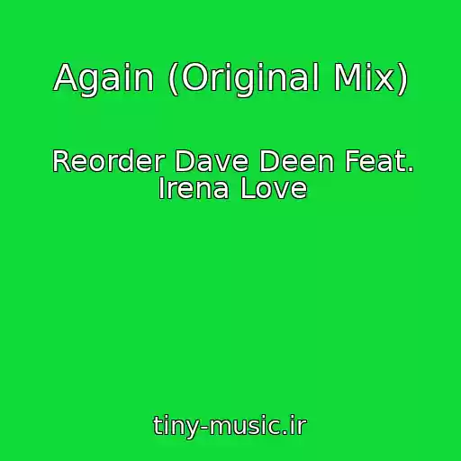 کاور آهنگ Again (Original Mix) از Reorder Dave Deen Feat. Irena Love