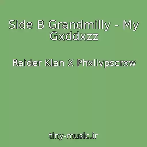 کاور آهنگ Side B Grandmilly - My Gxddxzz از Raider Klan X Phxllvpscrxw