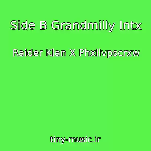کاور آهنگ Side B Grandmilly Intx از Raider Klan X Phxllvpscrxw