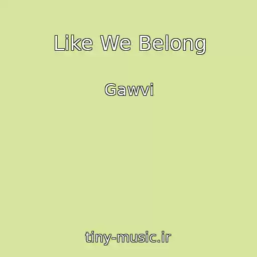 کاور آهنگ Like We Belong از Gawvi