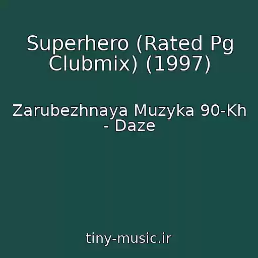 کاور آهنگ Superhero (Rated Pg Clubmix) (1997) از Zarubezhnaya Muzyka 90-Kh - Daze