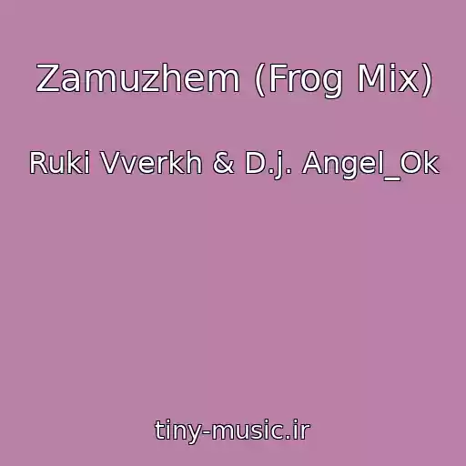 کاور آهنگ Zamuzhem (Frog Mix) از Ruki Vverkh & D.j. Angel_Ok
