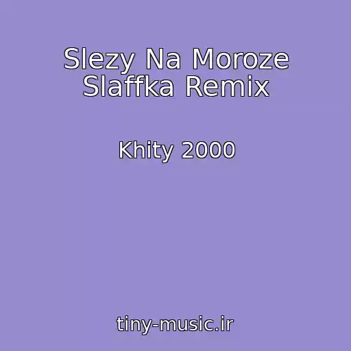 کاور آهنگ Slezy Na Moroze Slaffka Remix از Khity 2000