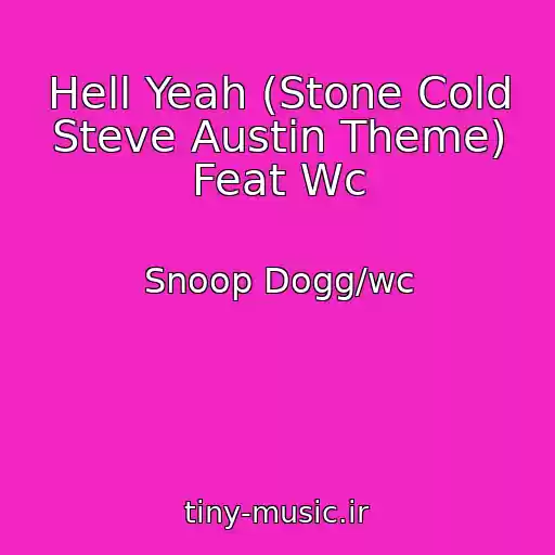 کاور آهنگ Hell Yeah (Stone Cold Steve Austin Theme) Feat Wc از Snoop Dogg/wc