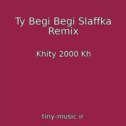 کاور آهنگ Ty Begi Begi Slaffka Remix از Khity 2000 Kh