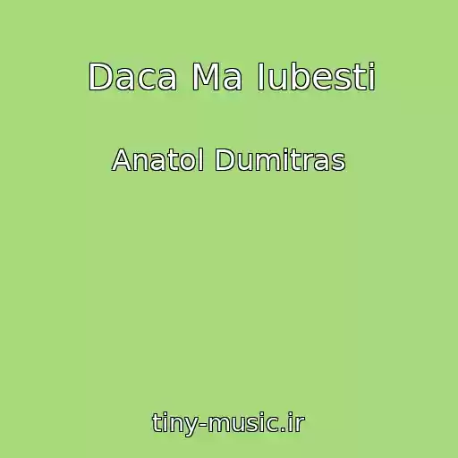 کاور آهنگ Daca Ma Iubesti از Anatol Dumitras