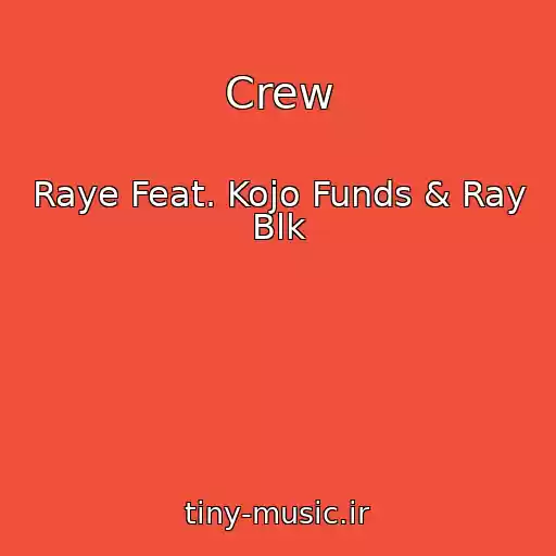 کاور آهنگ Crew از Raye Feat. Kojo Funds & Ray Blk