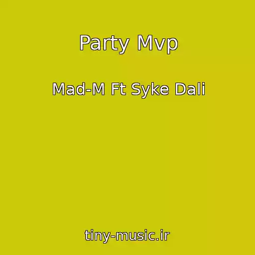 کاور آهنگ Party Mvp از Mad-M Ft Syke Dali