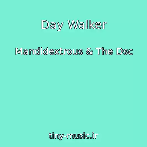 کاور آهنگ Day Walker از Mandidextrous & The Dsc