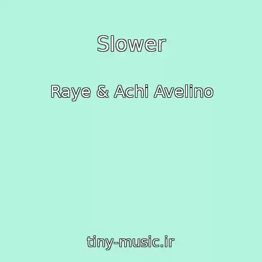 کاور آهنگ Slower از Raye & Achi Avelino