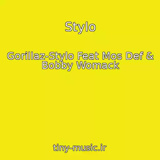کاور آهنگ Stylo از Gorillaz-Stylo Feat Mos Def & Bobby Womack