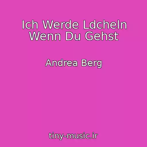 کاور آهنگ Ich Werde Ldcheln Wenn Du Gehst از Andrea Berg
