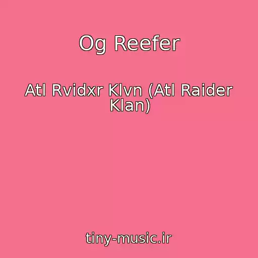 کاور آهنگ Og Reefer از Atl Rvidxr Klvn (Atl Raider Klan)
